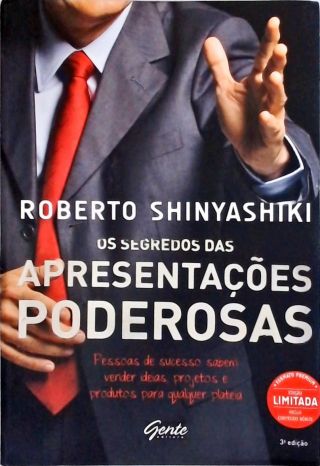 Os Segredos Das Apresentações Poderosas: Pessoas De Sucesso Sabem Vender Suas Ideias, Projetos E Pro