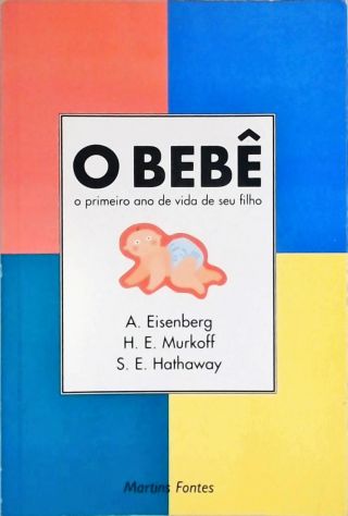 O Bebê - O Primeiro Ano De Vida De Seu Filho