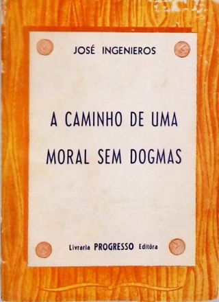 A Caminho de Uma Moral Sem Dogmas