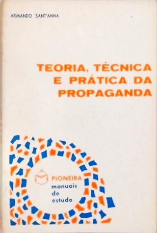 Teoria Tecnica e Pratica da Propaganda