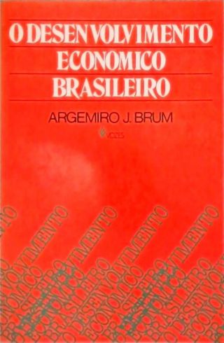 O Desenvolvimento Econômico Brasileiro