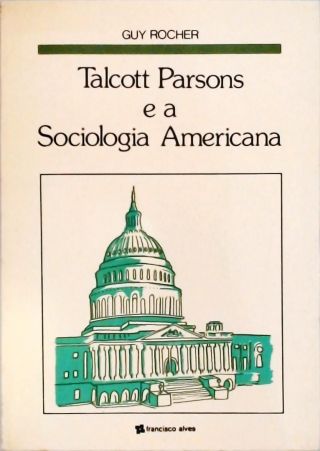 Talcott Parsons e a Sociologia Americana