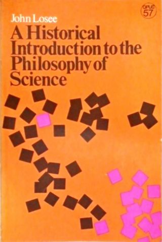 A Historical Introduction to the  Philosophy of Science