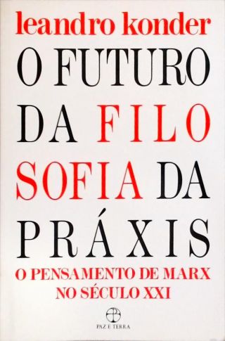 O Futuro Da Filosofia Da Práxis