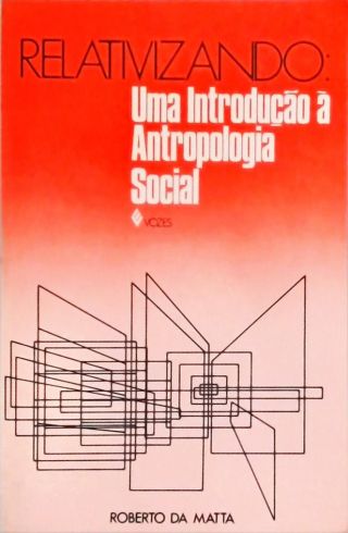 Relativizando - Uma Introdução à Antropologia Social