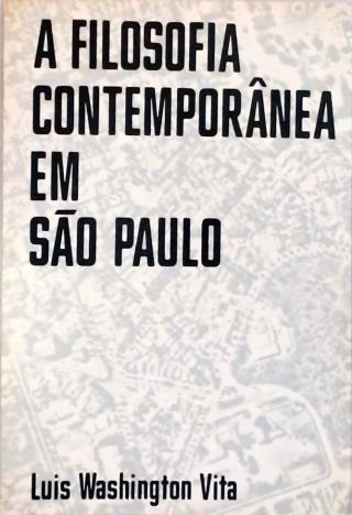 A Filosofia Contemporânea em São Paulo (nos seus textos)