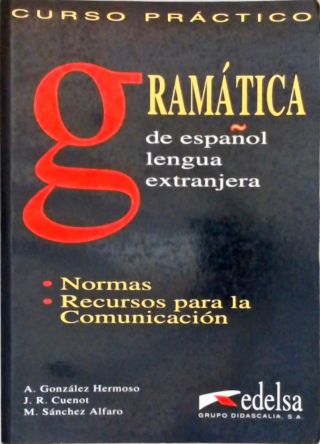 Gramática De Español Lengua Extranjera: Normas, Recursos Para La Comunicación (2000)