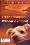 Errar É Humano... Perdoar É Canino!