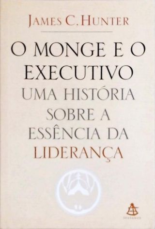 O Monge E O Executivo - Uma História Sobre A Essência Da Liderança