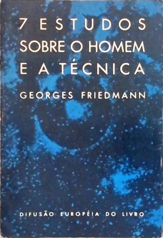 7 Estudos sobre o Homem e a Técnica