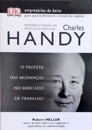 Entenda E Ponha Em Prática As Ideias De Charles Handy