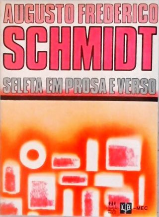 Augusto Frederico Schmidt - Seleta em Prosa e Verso