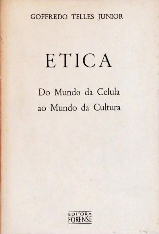 Ética - Do Mundo da Célula ao Mundo da Cultura