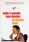 Todo O Mundo Tem Dúvida, Inclusive Você