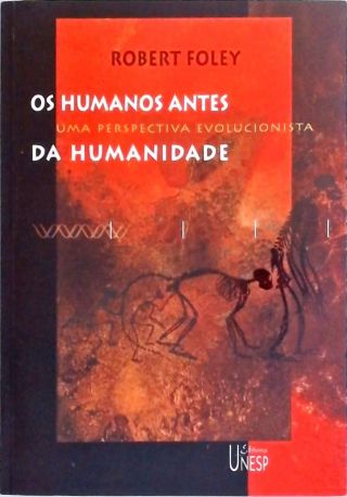 Os Humanos Antes Da Humanidade