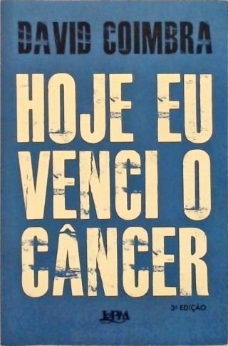 Hoje Eu Venci O Câncer