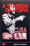 Cuba, A Tragédia Da Utopia
