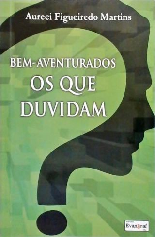 Bem-aventurados os que Duvidam