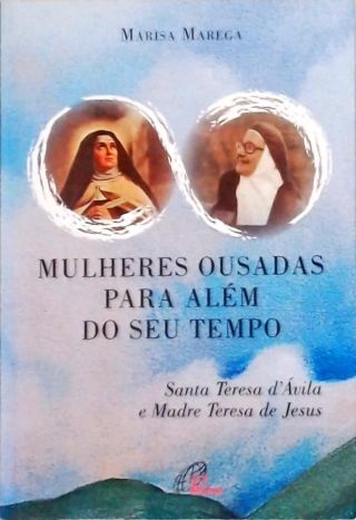 Mulheres ousadas para além de seu tempo