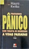 Tratando Pânico Com Terapia De Regressão A Vidas Passadas