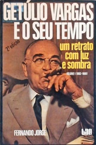 Getúlio Vargas e o seu Tempo - Em 2 Volumes