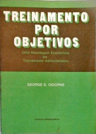 Treinamento por Objetivos - Uma Abordagem Econômica do Treinamento Administrativo