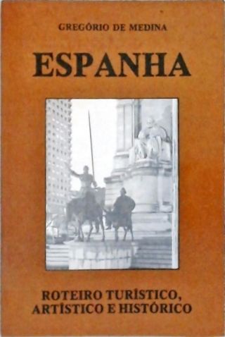 Espanha - Roteiro Turístico, Artístico e Histórico