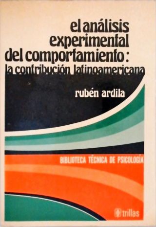 El Análisis Experimental del Comportamiento - La Contribuición Latinoamericana