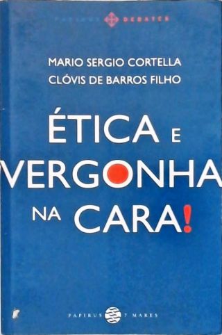 Ética E Vergonha Na Cara!