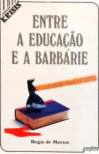 Entre a Educaçao e a Barbarie