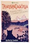 Transpatagônia - Pumas Não Comem Ciclistas