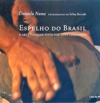 Espelho Do Brasil - A Arte Popular Vista Por Seus Criadores