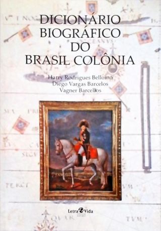 Dicionário Biográfico Do Brasil Colônia