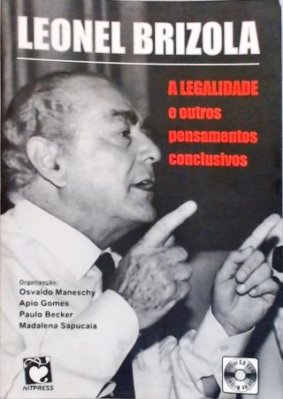 Leonel Brizola: A Legalidade E Outros Pensamentos Conclusivos