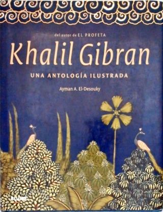 Khalil Gibran - Una Antología Ilustrada
