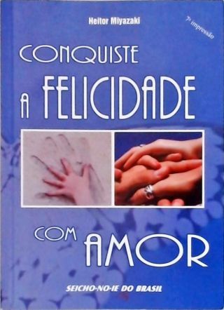 Conquiste A Felicidade Com Amor