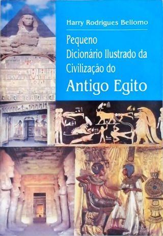 Pequeno Dicionário Ilustrado Da Civilização Do Antigo Egito