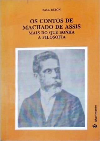 Os Contos de Machado de Assis - Mais do que Sonha a Filosofia