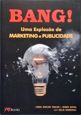 Bang! Uma Explosão De Marketing E Publicidade
