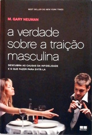 A Verdade Sobre A Traição Masculina