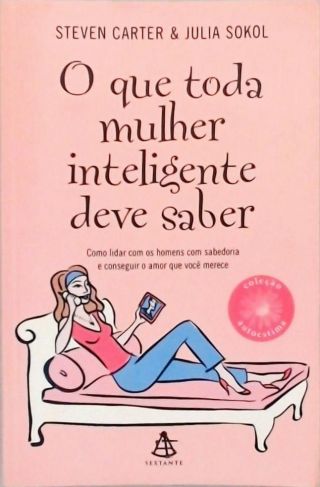 O Que Toda Mulher Inteligente Deve Saber