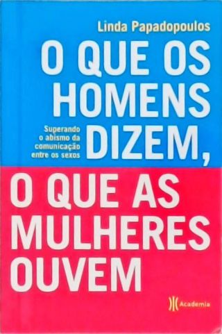 O Que Os Homens Dizem, O Que As Mulheres Ouvem