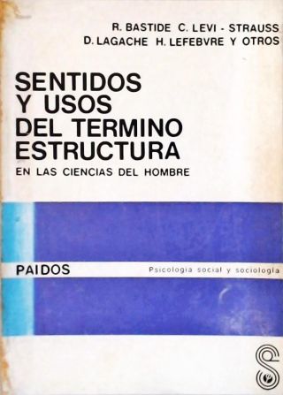 Sentidos y Usos del Termino Estructura en las Ciencias Del Hombre