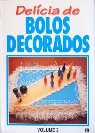 Delícia de Bolos Decorados - Vol. 3