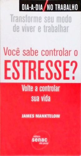 Você Sabe Controlar O Estresse?