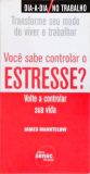 Você Sabe Controlar O Estresse?