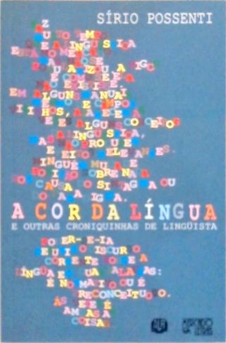 A Cor da Língua e Outras Croniquinhas de Lingüista