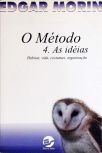 O Método - As Idéias - Vol. 4
