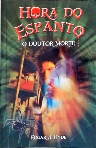 Hora Do Espanto - O Doutor Morte