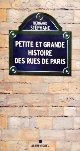 Petite et Grande Histoire des Rues de Paris